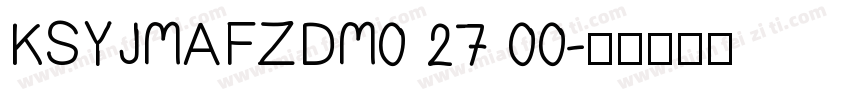 KSYJMAFZDM0 27 00字体转换
